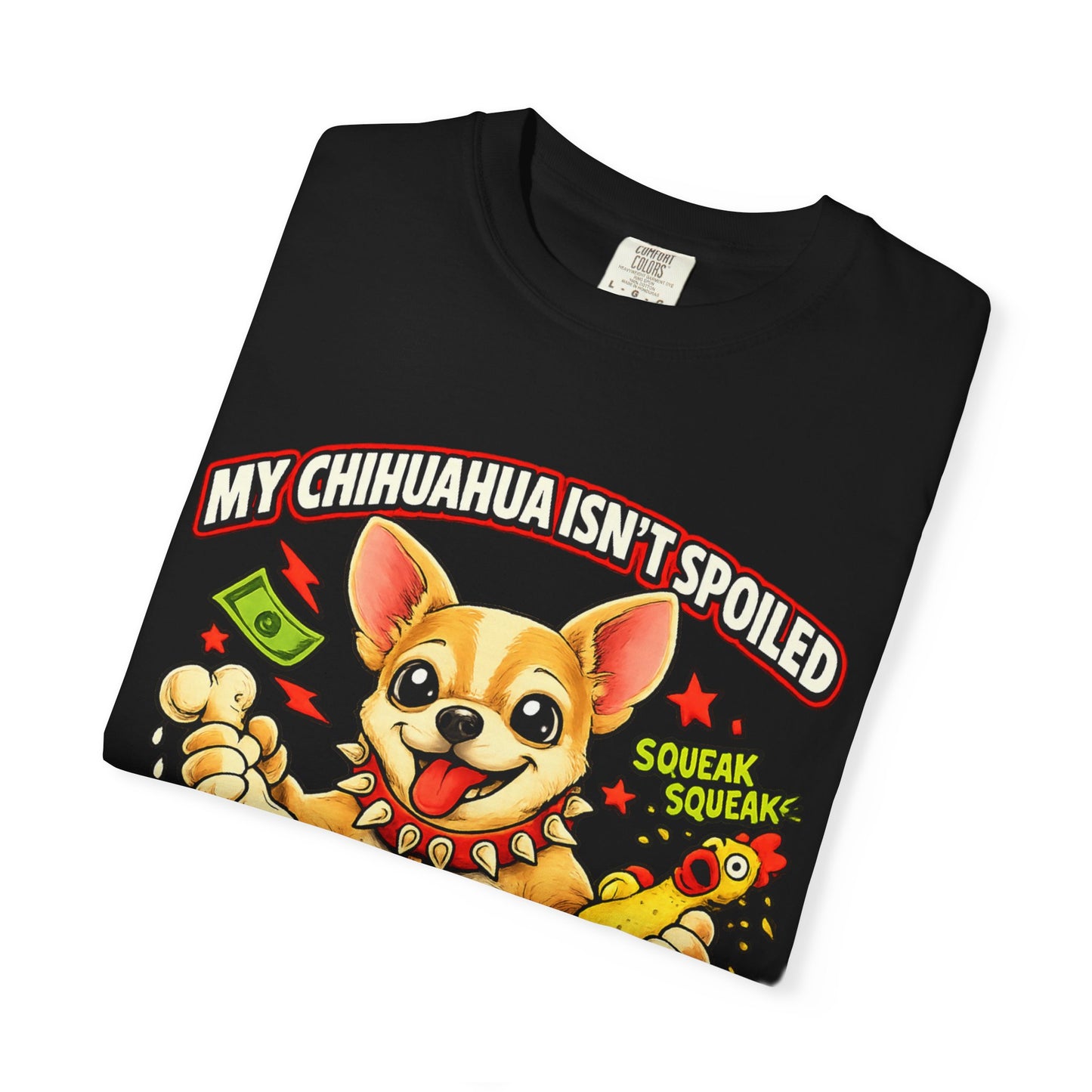 My Chihuahua isn't spoiled premium graphic tee